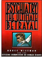 <em>Psychiatry: The Ultimate Betrayal</em> (Psychiatrie: Het Ultieme Verraad)