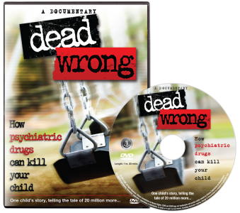 Dead Wrong: How Psychiatric Drugs Can Kill Your Child DVD